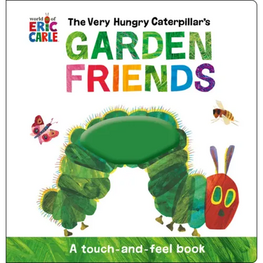 The Very Hungry Caterpillar's Garden Friends: A Touch-And-Feel Book