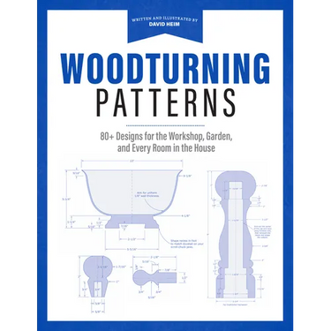 Woodturning Patterns: 80+ Designs for the Workshop, Garden, and Every Room in the House