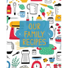 Our Family Recipes: Family Cookbook Recipe Journal, Keepsake Blank Recipe Book, Mom's Recipes, Personalized Recipe Book, Organizer For Favorite Family