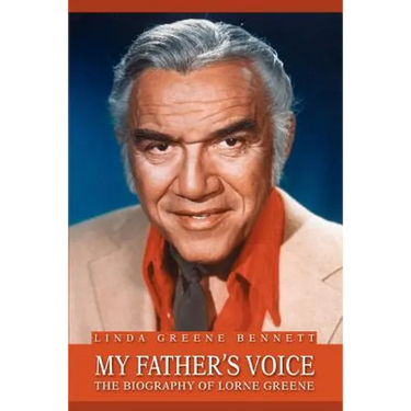 My Father's Voice: The Biography of Lorne Greene