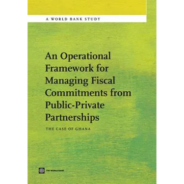 An Operational Framework for Managing Fiscal Commitments from Public-Private Partnerships: The Case of Ghana