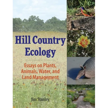 Hill Country Ecology: Essays on Plants, Animals, Water, and Land Management