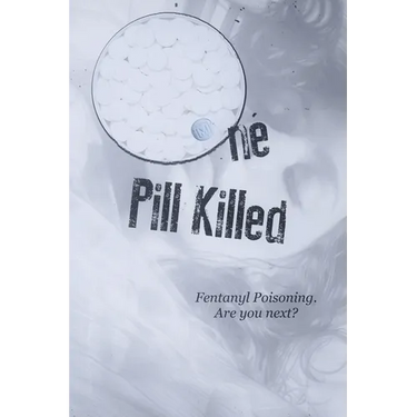 One Pill Killed: Fentanyl Poisoning. Are you Next?