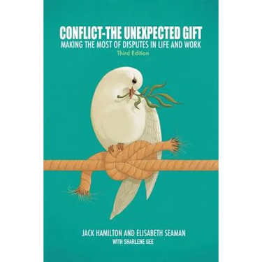 Conflict-The Unexpected Gift: Making the Most of Disputes in Life and Work