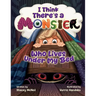 I Think There's a Monster Who Lives Under My Bed