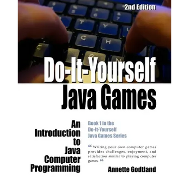 Do-It-Yourself Java Games: An Introduction to Java Computer Programming