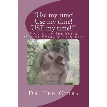 "Use my time! Use my time! USE my time!!": Vol. 13 In The Sub 4 Minute Extra Mile Series