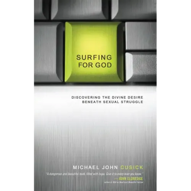 Surfing for God: Discovering the Divine Desire Beneath Sexual Struggle