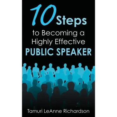 10 Steps to Becoming a Highly Effective Public Speaker