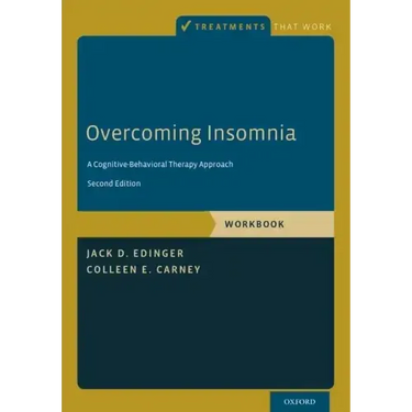 Overcoming Insomnia: A Cognitive-Behavioral Therapy Approach, Workbook