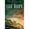 The Rope: A True Story of Murder, Heroism, and the Dawn of the NAACP