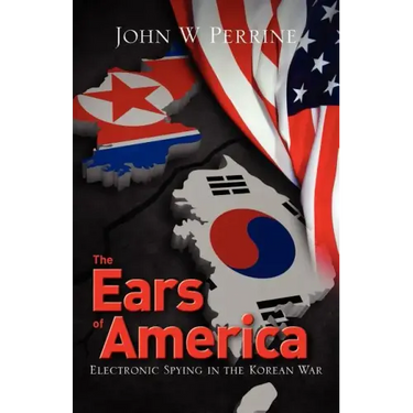 The Ears of America: Electronic Spying in the Korean War