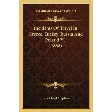 Incidents of Travel in Greece, Turkey, Russia and Poland V1 (1838)