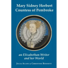 Mary Sidney Herbert, Countess of Pembroke: an Elizabethan writer and her world