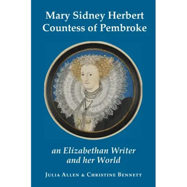 Mary Sidney Herbert, Countess of Pembroke: an Elizabethan writer and her world
