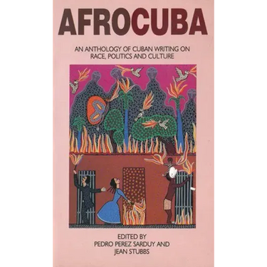Afrocuba: Anthology of Cuban Writing on Race, Politics and Culture