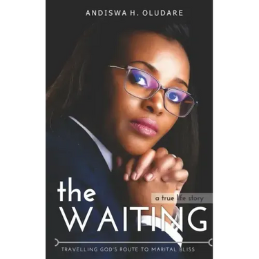 The WAITING: Travelling God's Route to Marital Bliss