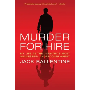 Murder for Hire: My Life as the Country's Most Successful Undercover Agent
