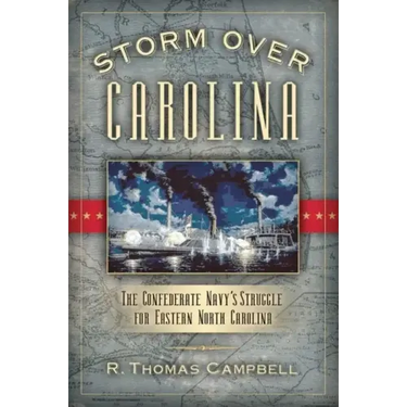 Storm Over Carolina: The Confederate Navy's Struggle for Eastern North Carolina