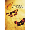 The Art of Changing: Your Path to a Better Life