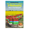 The Ancient Tradition of Beekeeping - Bees in Your Backyard