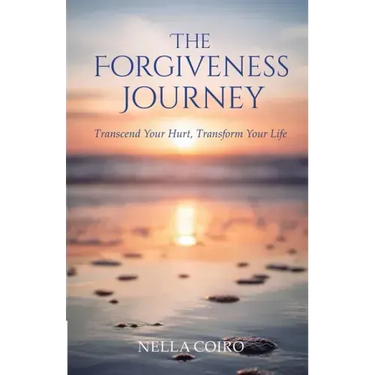 The Forgiveness Journey: Transcend Your Hurt, Transform Your Life