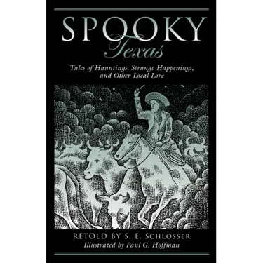 Spooky Texas: Tales of Hauntings, Strange Happenings, and Other Local Lore