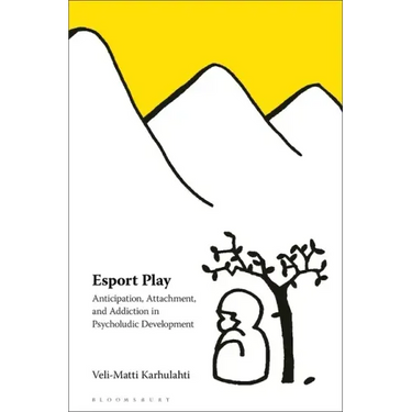 Esport Play: Anticipation, Attachment, and Addiction in Psycholudic Development