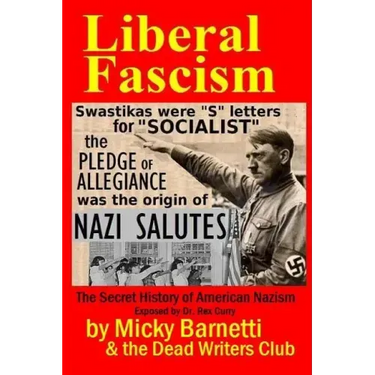 Liberal Fascism: the Secret History of American Nazism exposed by Dr. Rex Curry: Swastikas = "S" letters for "SOCIALIST"; Nazi salutes