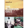 Road Trip: Huautla - The Mushroom Cult