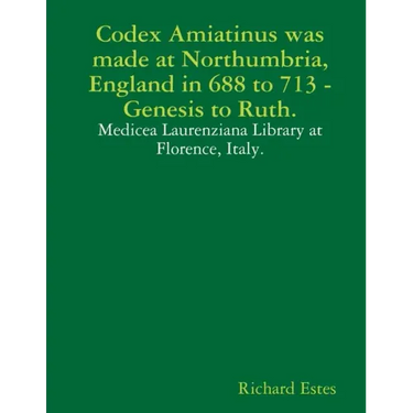 Codex Amiatinus was made at Northumbria, England in 688 to 713, Genesis to Ruth.