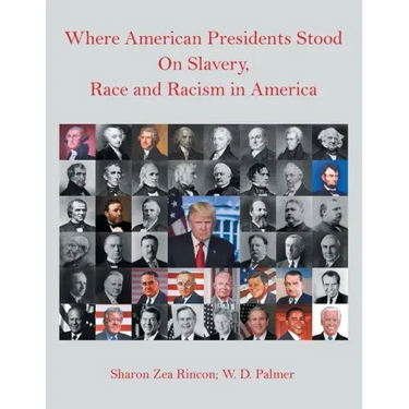 Where American Presidents Stood on Slavery, Race and Racism in America