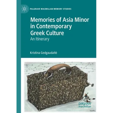 Memories of Asia Minor in Contemporary Greek Culture: An Itinerary