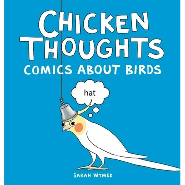 Chicken Thoughts: Comics About Birds