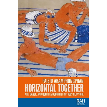 Horizontal Together: Art, Dance, and Queer Embodiment in 1960s New York