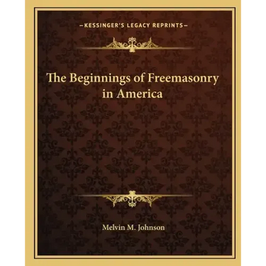 The Beginnings of Freemasonry in America