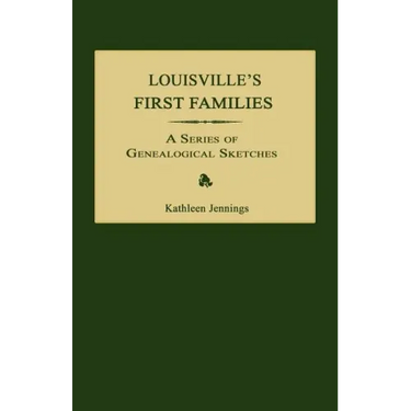 Louisville's First Families: A Series of Genealogical Sketches