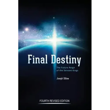 Final Destiny: The Future Reign of The Servant Kings: Fourth Revised Edition
