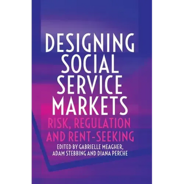 Designing Social Service Markets: Risk, Regulation and Rent-Seeking