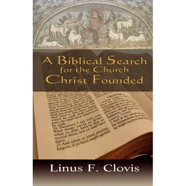 A Biblical Search for the Church Christ Founded