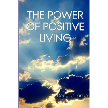 The Power Of Positive Living