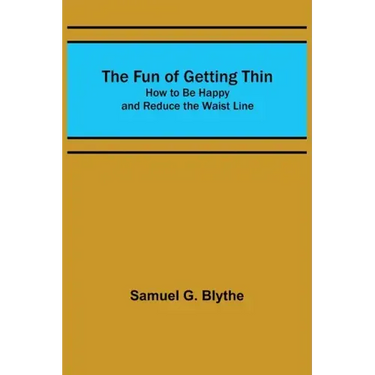 The Fun of Getting Thin: How to Be Happy and Reduce the Waist Line