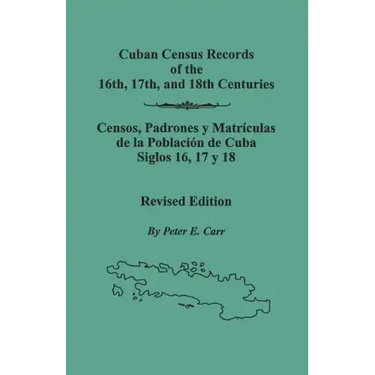 Cuban Census Records of the 16th, 17th, and 18th Centuries. Revised Edition (REV)