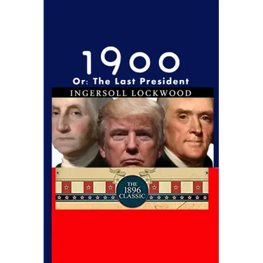 1900: Or; The Last President