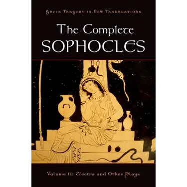 The Complete Sophocles, Volume II: Electra and Other Plays