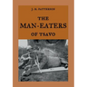 The Man-Eaters of Tsavo: The true story of the man-eating lions "The Ghost and the Darkness"