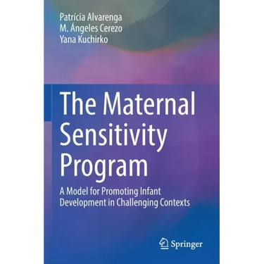 The Maternal Sensitivity Program: A Model for Promoting Infant Development in Challenging Contexts