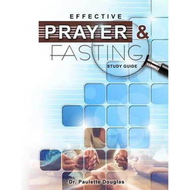 Effective Prayer And Fasting Study Guide