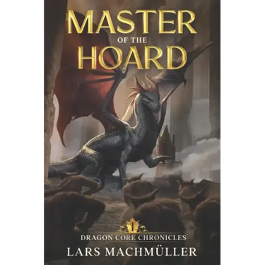 Master of the Hoard: A Reincarnation LitRPG Adventure