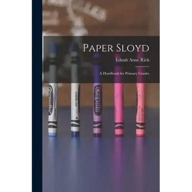 Paper Sloyd: A Handbook for Primary Grades